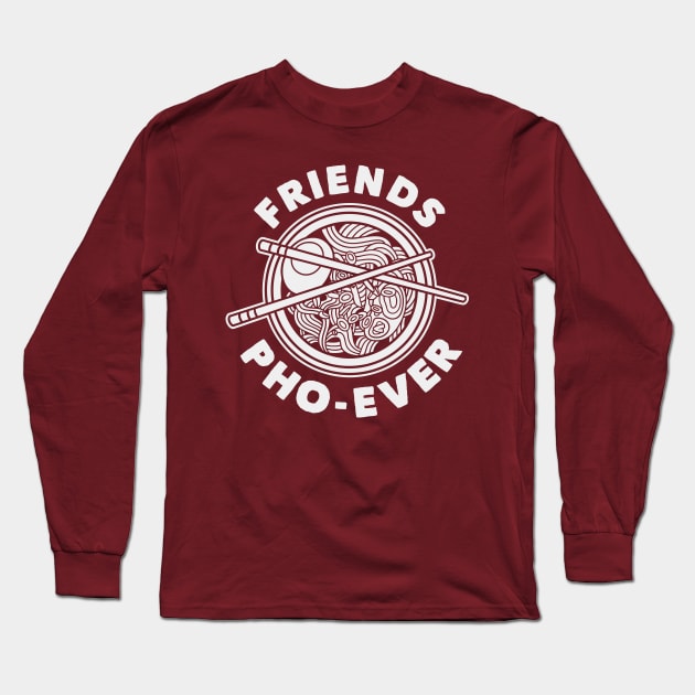 Friend Pho-Ever! Long Sleeve T-Shirt by machmigo